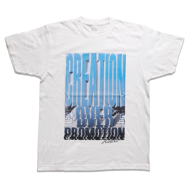 Creation over promotion. T-shirt