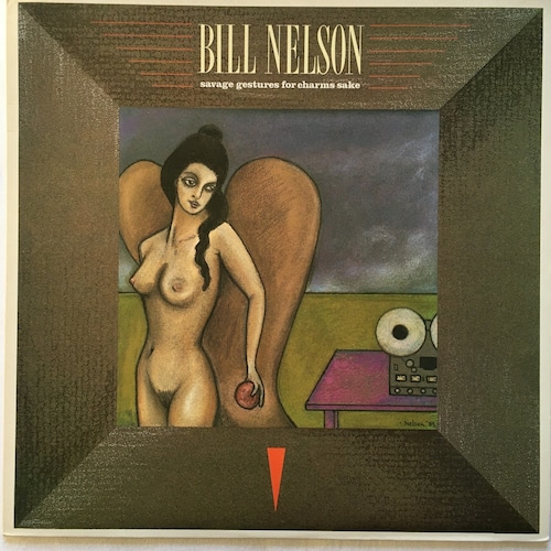 【12EP】Bill Nelson – Savage Gestures For Charms Sake