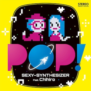SEXY-SYNTHESIZER Feat.Chihiro CD「POP!」と「POP! (8bit versions)」ダウンロードコード付き （特典付き） / SEXYSYNTHESIZER