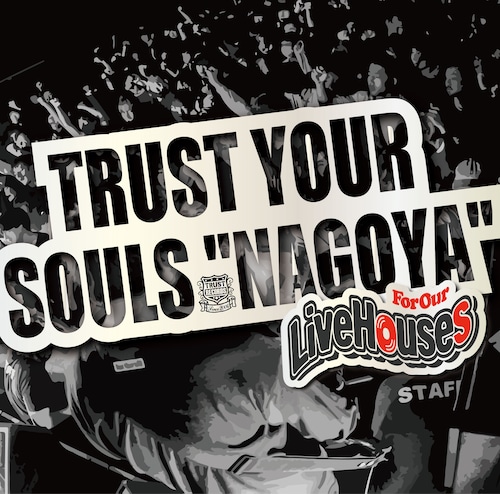 V.A TRUST YOUR SOULS ”NAGOYA”-For Our Live Houses- 
