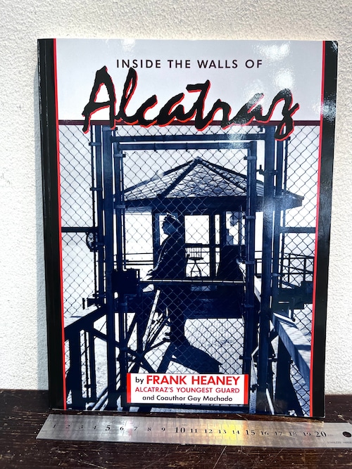 INSIDE THE WALLS OF ALCATRAZ  by FRANK HEANEY