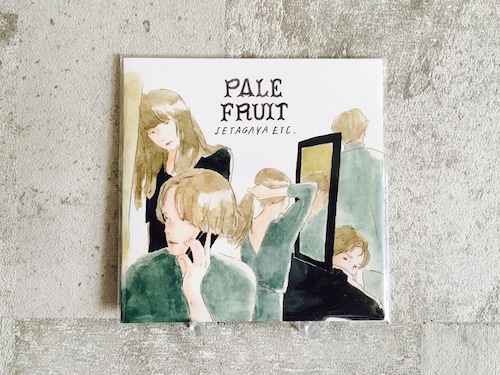 Pale Fruit / 世田谷エトセトラ