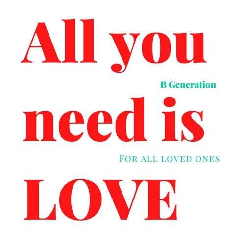 All you need is LOVE / B Generation