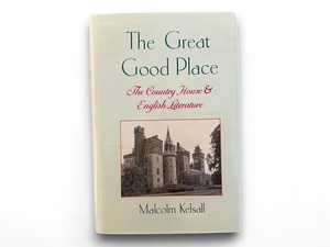 【SN035】【FIRST EDITION】The Great Good Place: Country House and English Literature(1993) /Malcolm Kelsall