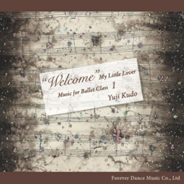 “Welcome” My Little Lover Music for Ballet Class 1 ピアニスト：工藤祐史 (Yuji Kudo)　【バレエレッスンCD】