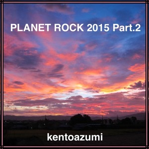 kentoazumi　28th 配信限定シングル　PLANET ROCK 2015 Part.2（WAV/Hi-Res）