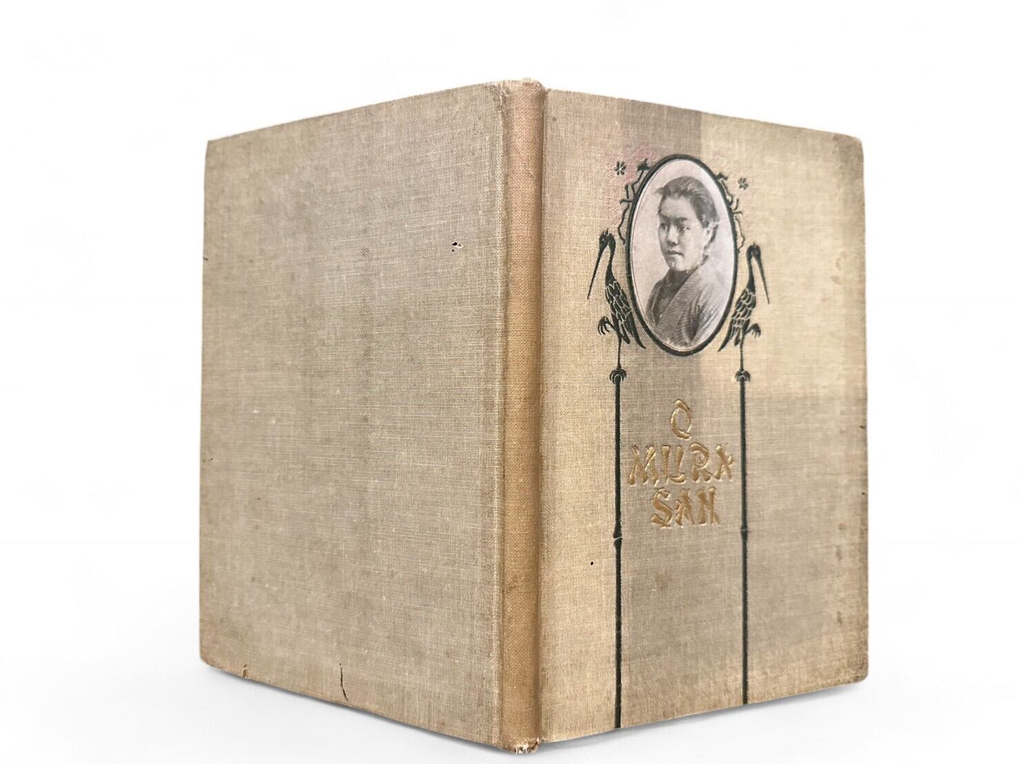 【SJ321】【FIRST EDITION】O Mura San: With A Glimpse Of The Country In Which She Lived(1905) / Anna Margaret Schneder