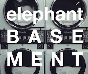 elephant 「BASEMENT」