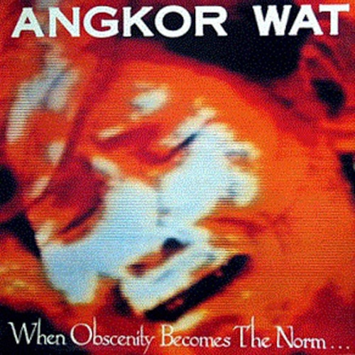 ANGKOR WAT "When Obscenity Becomes the Norm... Awake!" (輸入盤)