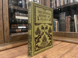 【CV534】THE NATURAL HISTORY OF PLANTS, THEIR FORMS, GROWTH, REPRODUCTION, AND DISTRIBUTION, DIVISIONAL VOLUME Ⅴ/ display book