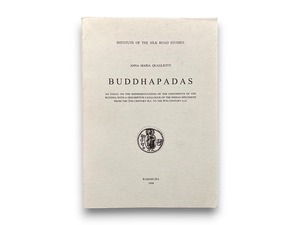 【SAA047】【FIRST EDITION】BUDDHAPADAS AN ESSAY ON THE REPRESENTATIONS OF THE FOOTPRINTS OF THE BUDDHA WITH A DESCRIPTIVE CATALOGUE OF THE INDIAN SPECIMENS FROM THE 2ND CENTURY B.C. TO THE 4TH CENTURY A,D.(1998) / ANNA MARIA QUAGLIOTTI