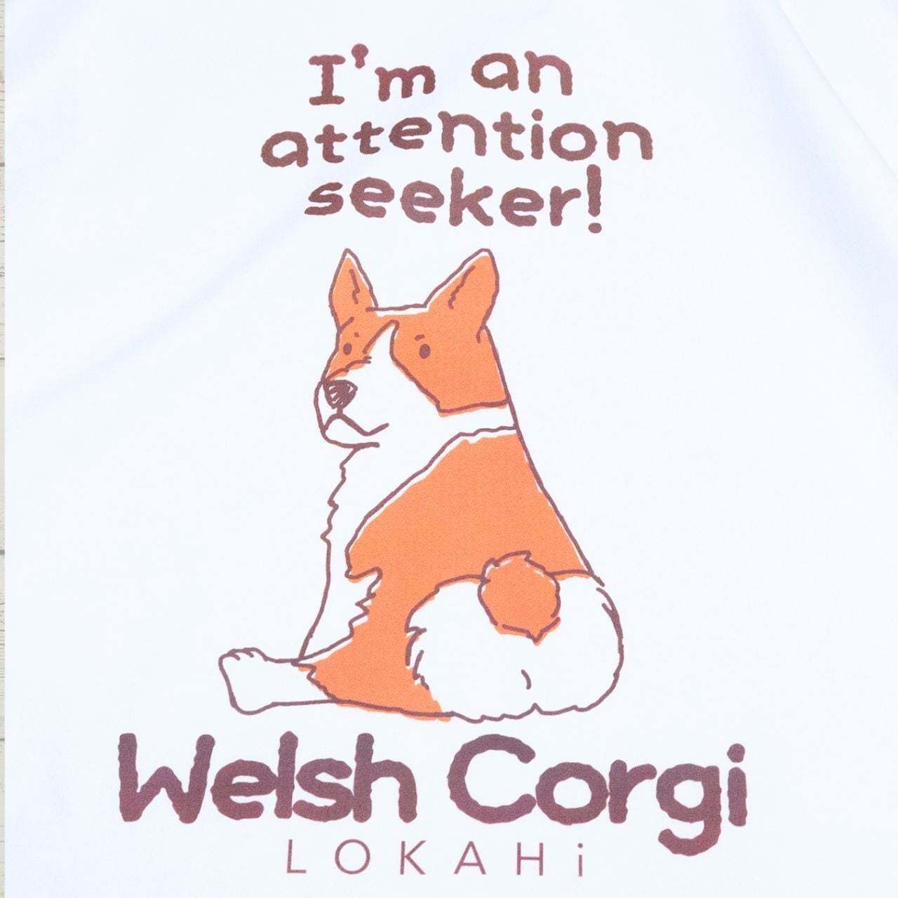新色追加！＞ウェルシュ・コーギー Tシャツ ＜attention seeker＞ | LOKAHi
