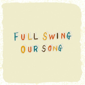 FULL SWING / OUR SONG