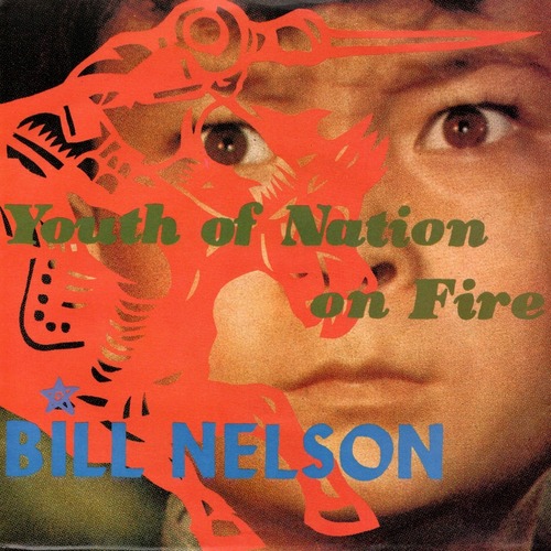【7EP】Bill Nelson – Youth Of Nation On Fire
