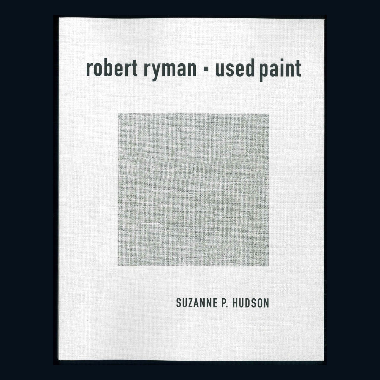 Robert Ryman : used paint | ON SUNDAYS