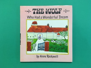 The Wolf Who Had a Wonderful Dream｜Anne Rockwell (b139_A)