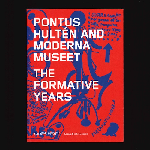 Pontus Hultén and Moderna Museet: The Formative Years