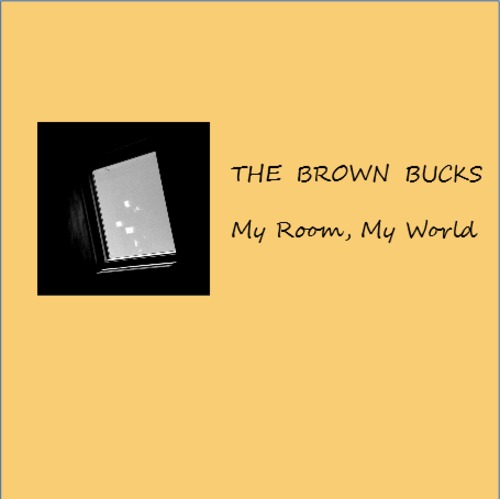 THE BROWN BUCKS / My Room, My World