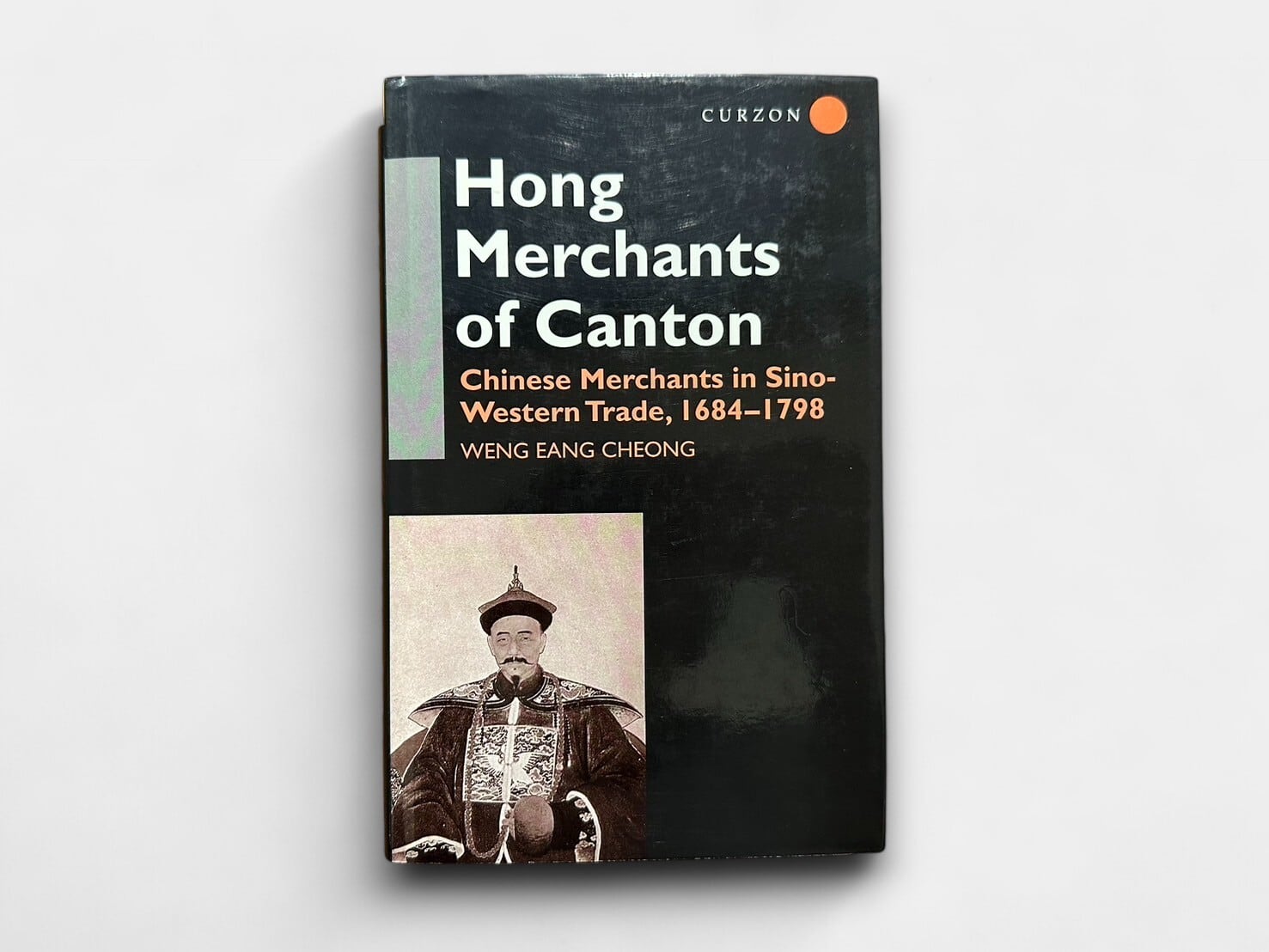 【SAA071】【FIRST EDITION】The Hong Merchants of Canton: Chinese Merchants in Sino-Western Trade, 1684-1798(1997) / Weng Eang Cheong