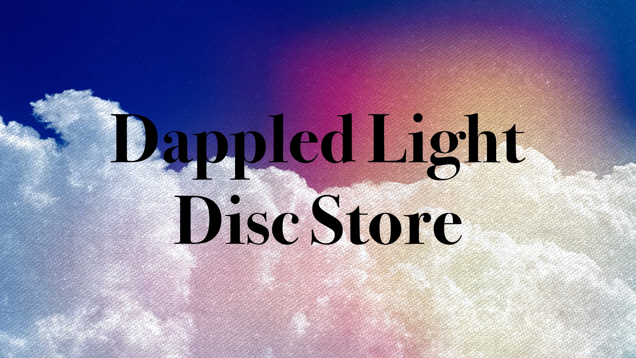 Dappled Light Disc Store