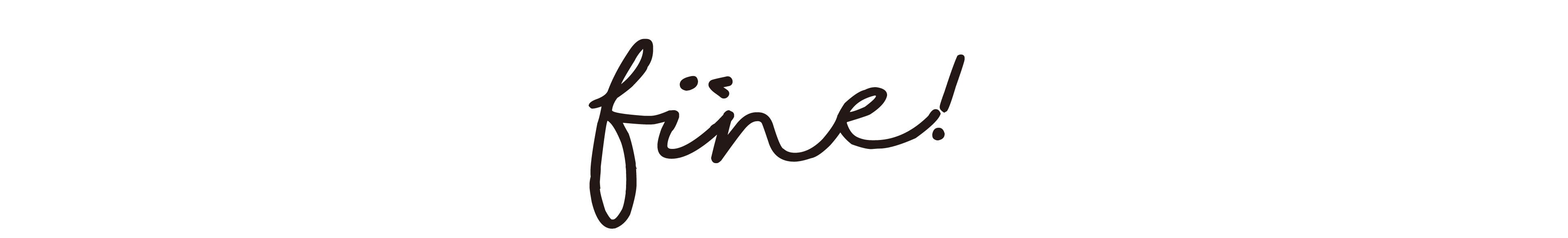 fine!