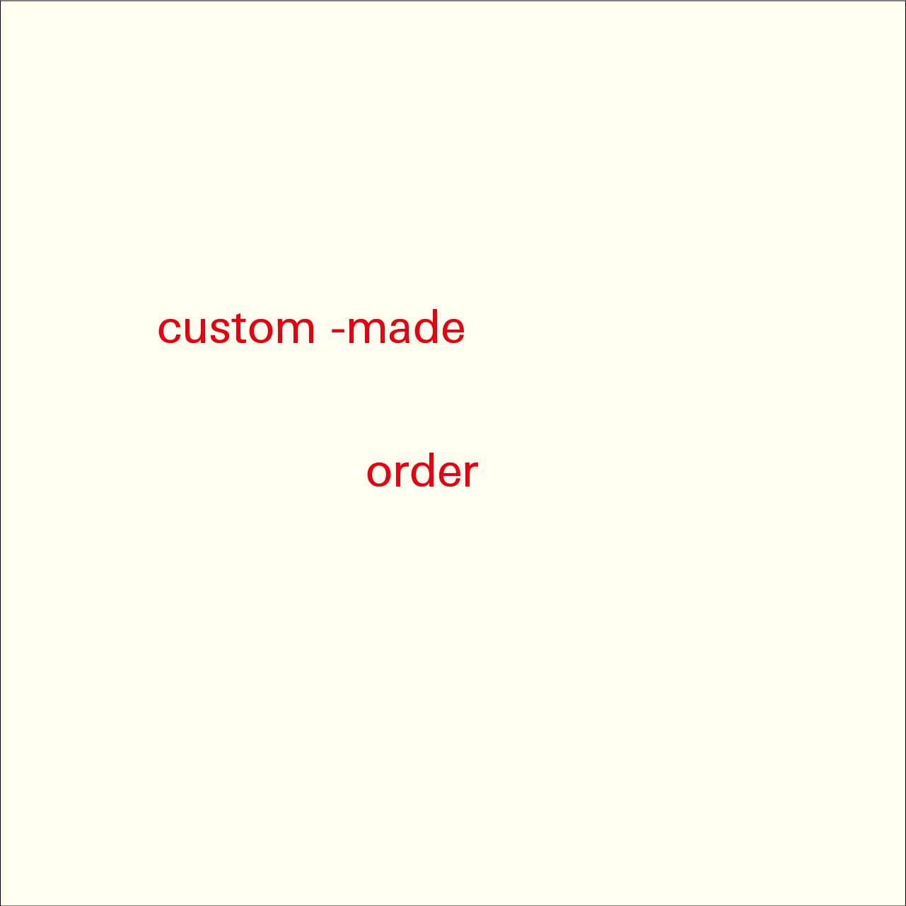 custom-made order
