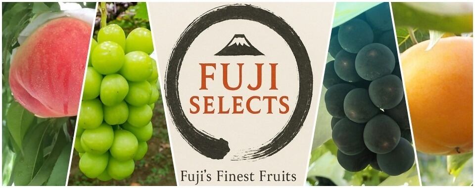 FUJI SELECTS －Fuji’s Finest Fruits－