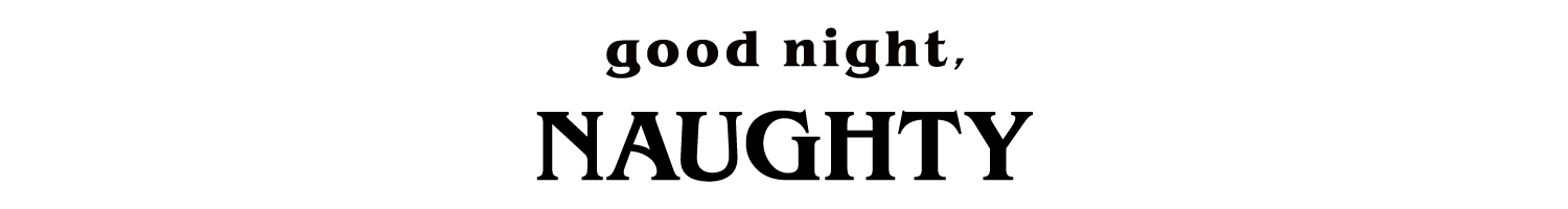 good night,NAUGHTY