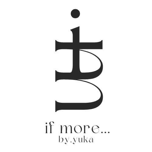 if more...  by yuka｛イフモア… ｝