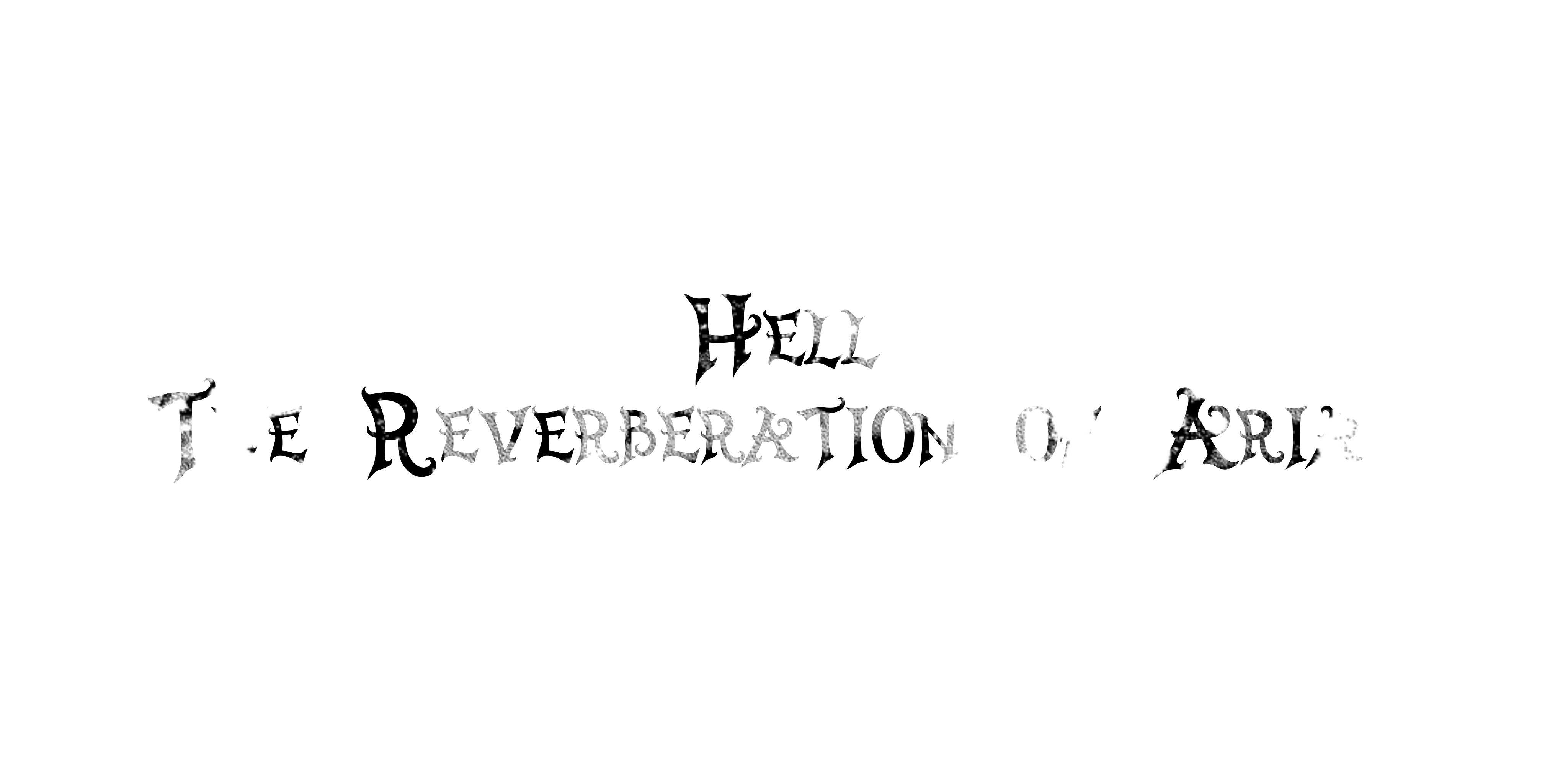 Hell, the Reverberation of Aria.
