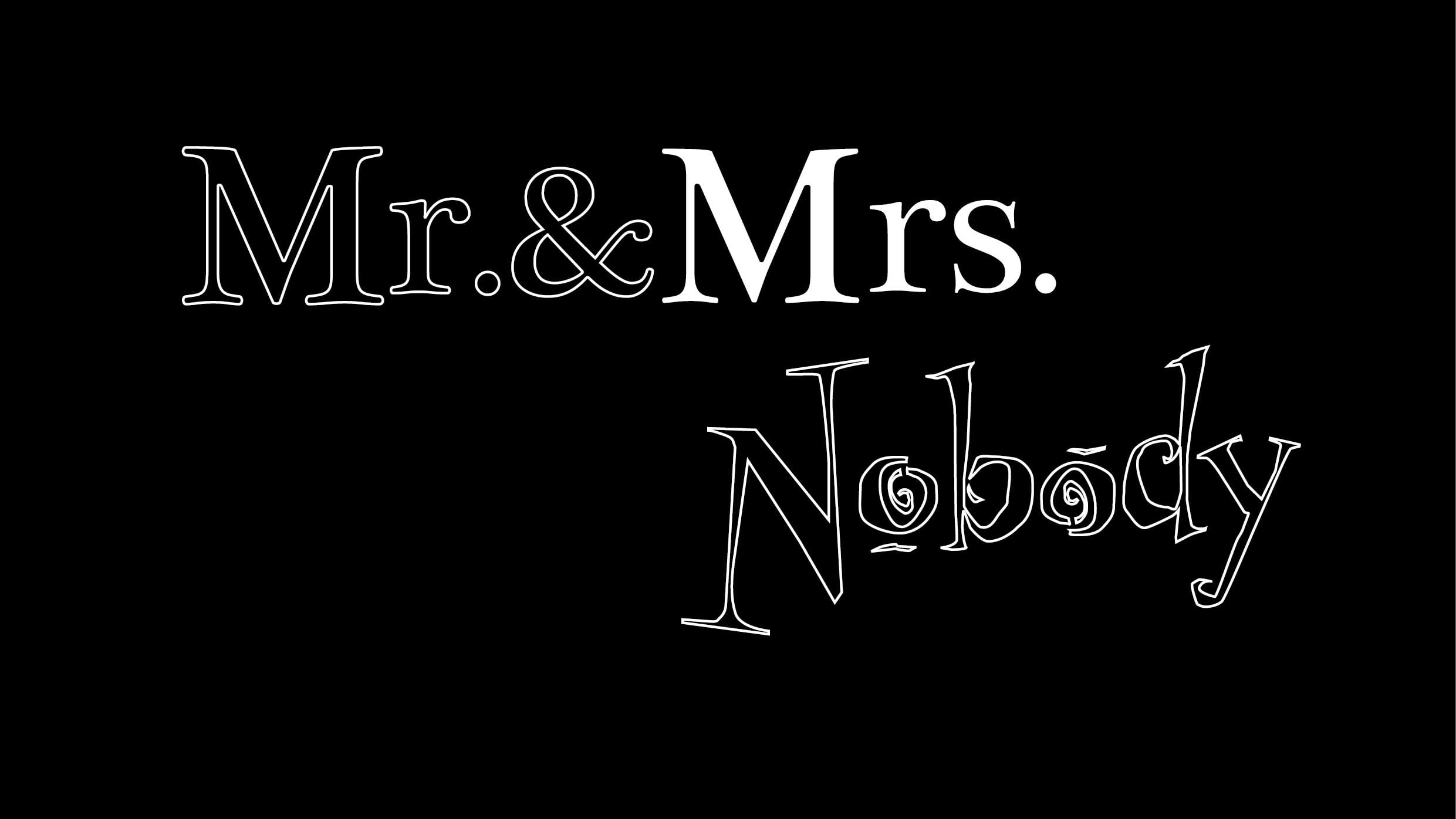 Mr.&Mrs.Nobody