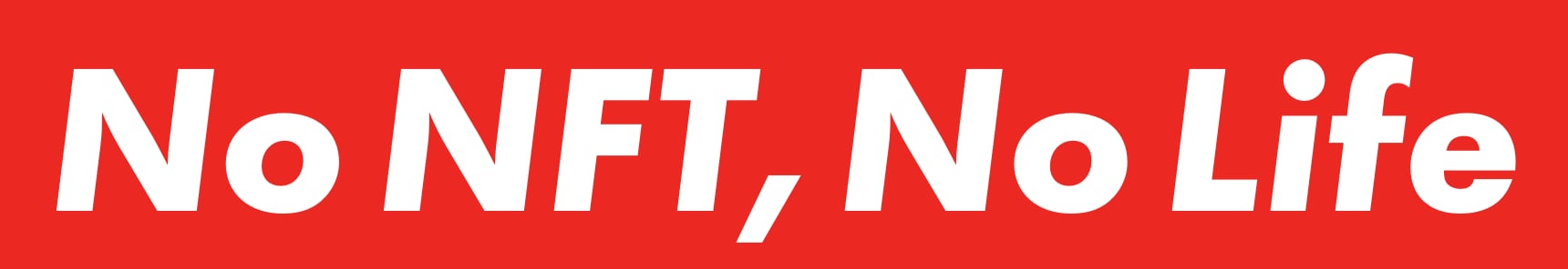 No NFT, No Life.