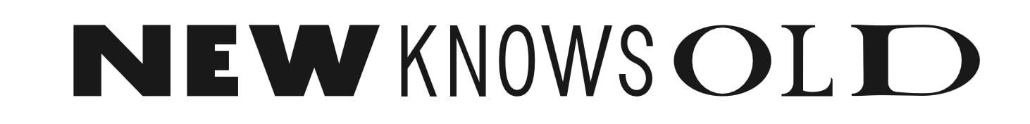 NEW KNOWS OLD