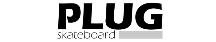 PLUG SKATEBOARD