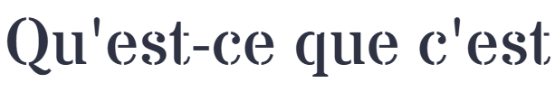 Qu'est-ce que c'est