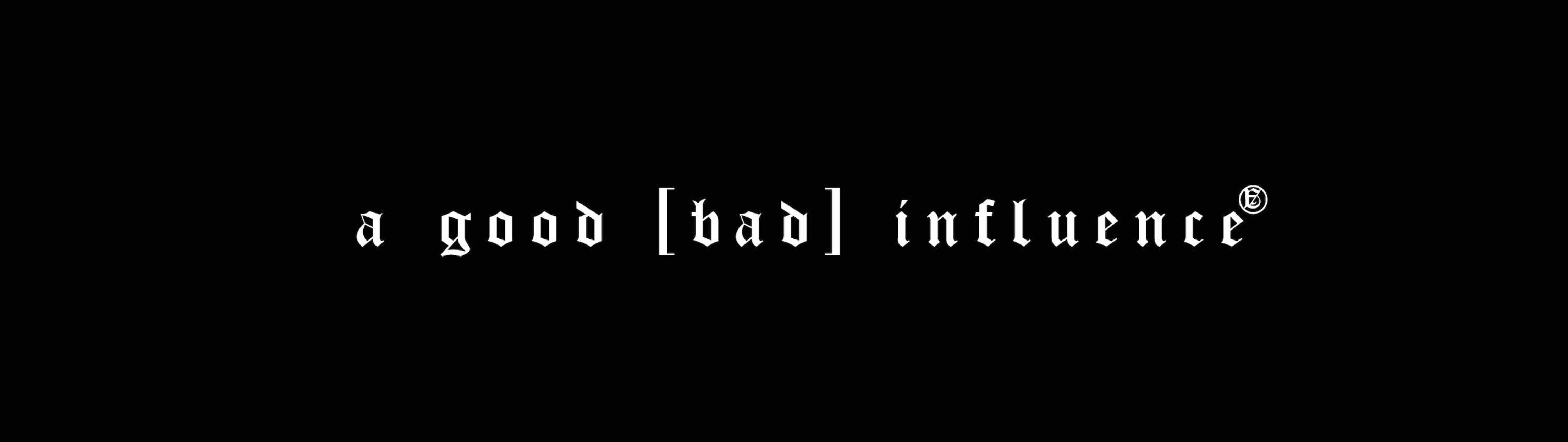 A GOOD BAD INFLUENCE OFFICIAL ONLINE STORE