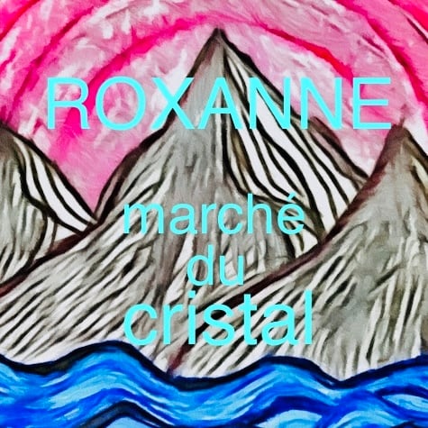 roxanne marché du cristal