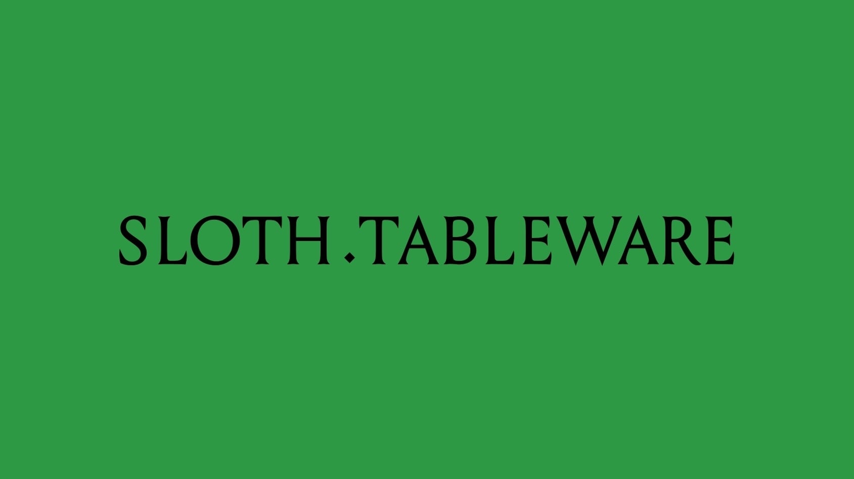 SLOTH.TABLEWARE