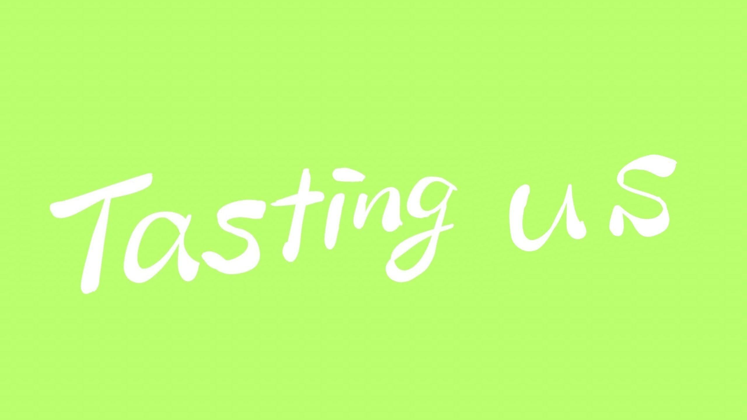 Tasting us