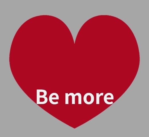 Be more