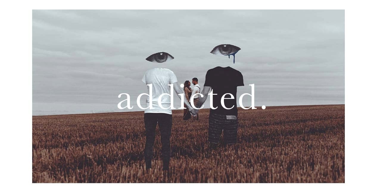 addicted.