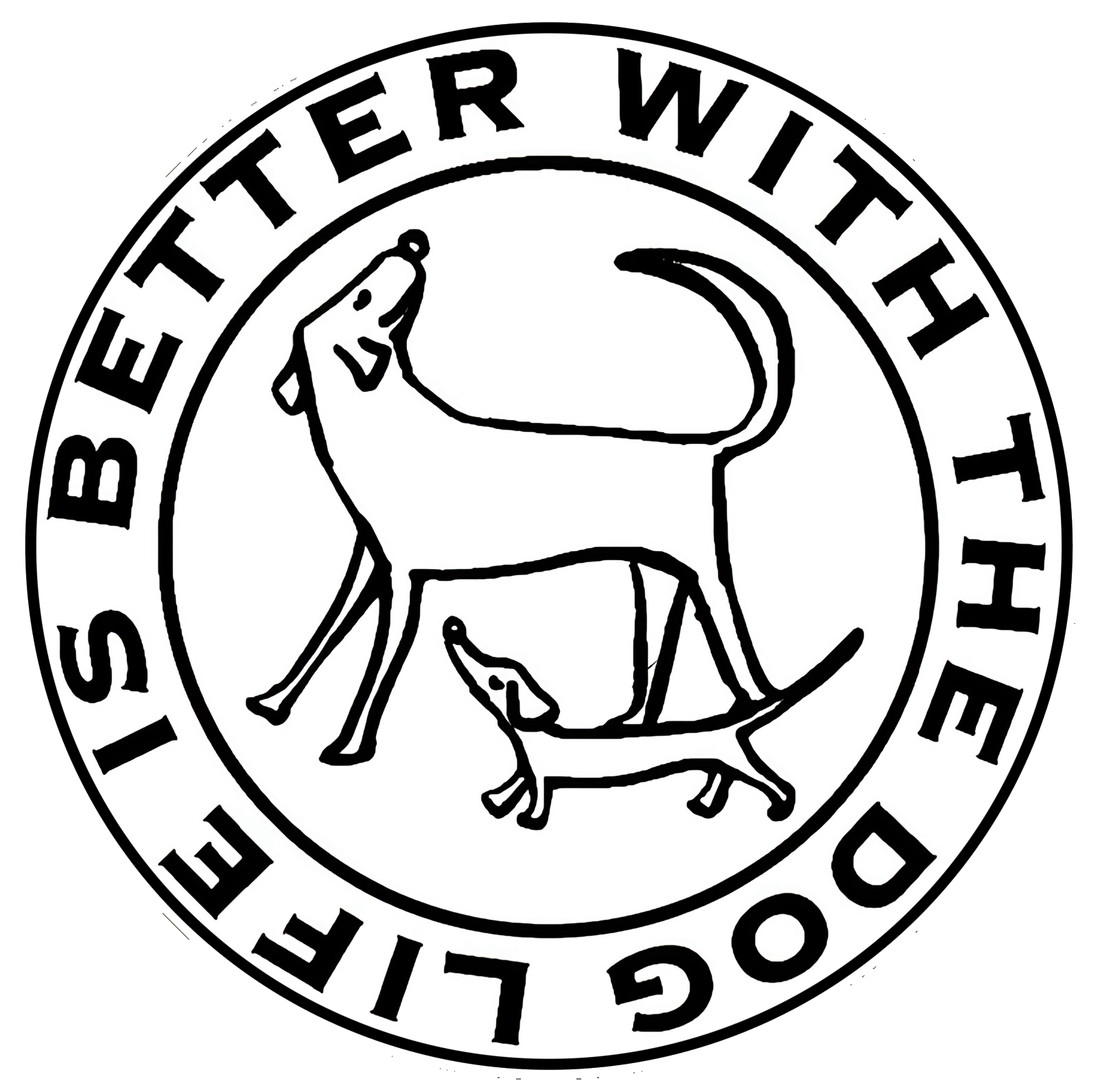 LIFE IS BETTER WITH THE DOG