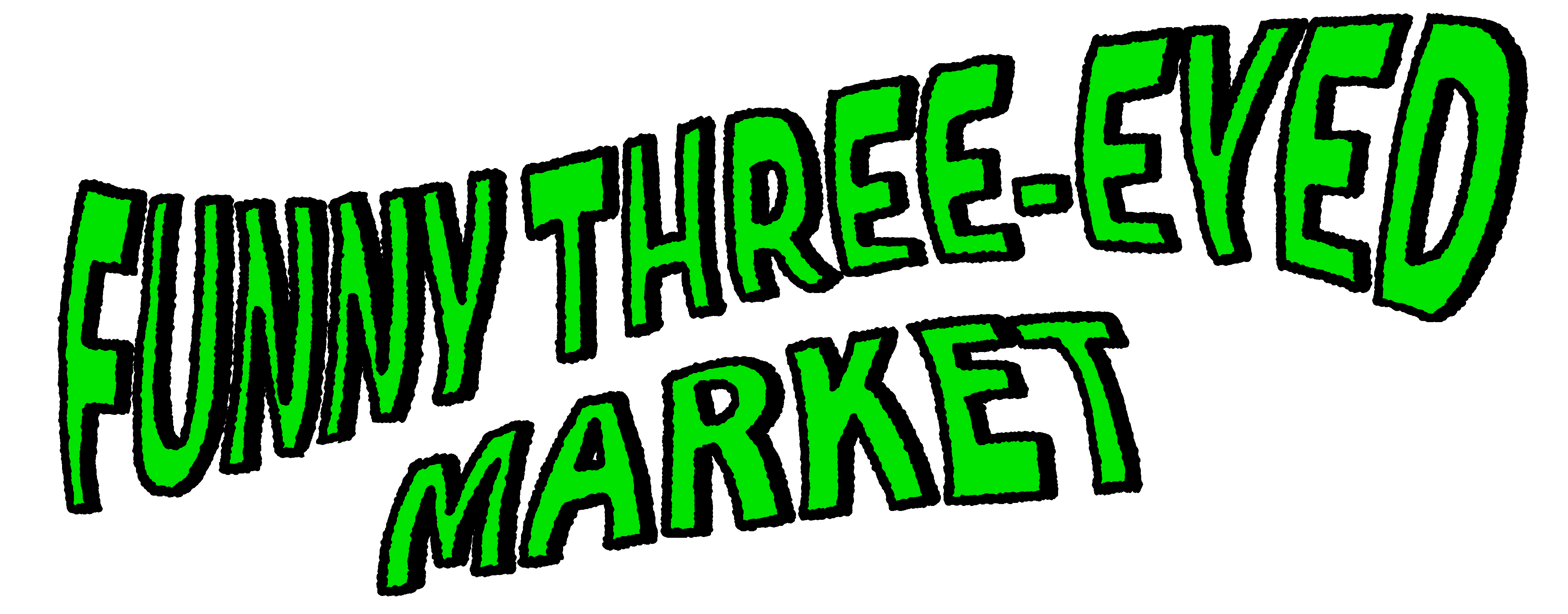 FUNNY THREE-EYED MARKET