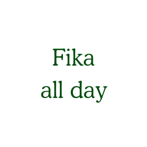 Fika all day