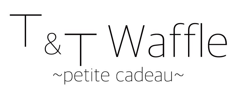 T&T Waffle ~petite cadeau~