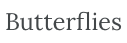 Butterflies