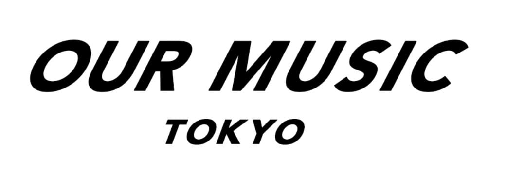 OUR MUSIC TOKYO