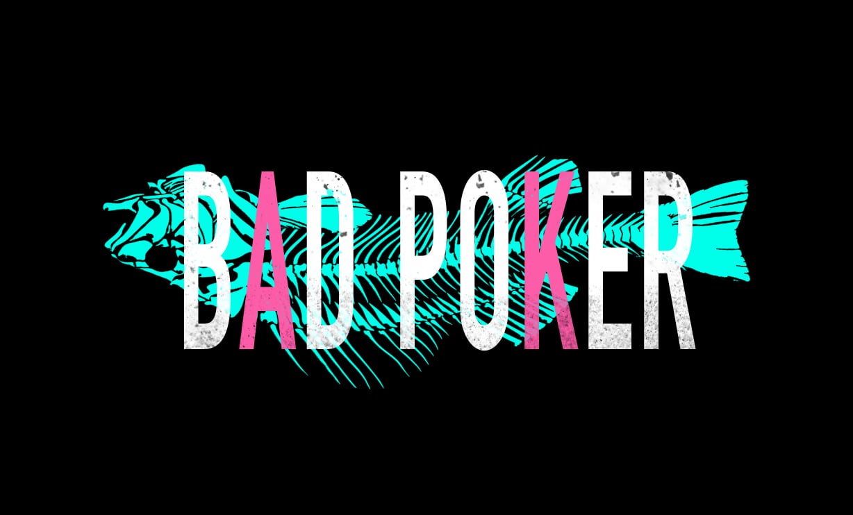 BAD POKER
