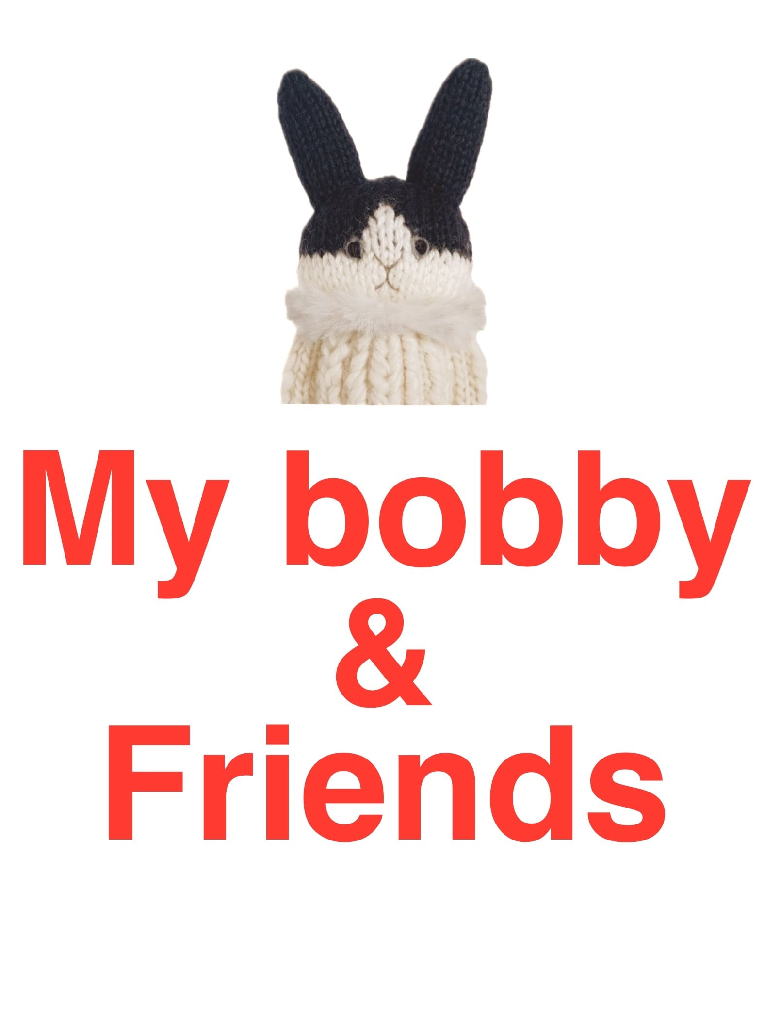 My bobby and Friends