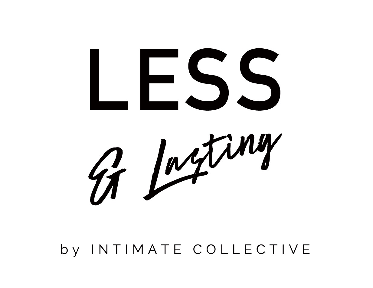 LESS and Lasting 